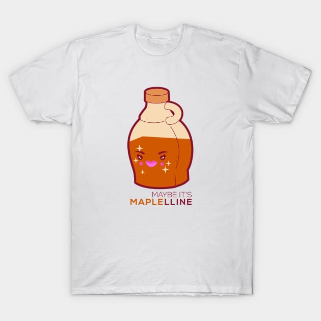 Maybe It's Maplelline T-Shirt by Johnitees